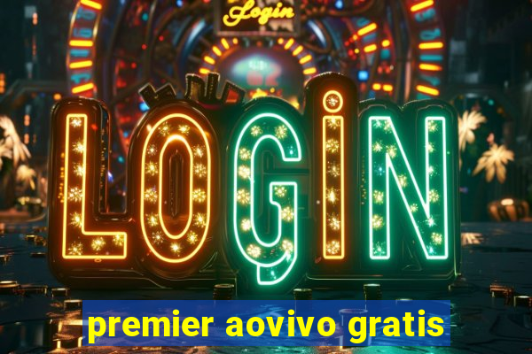 premier aovivo gratis